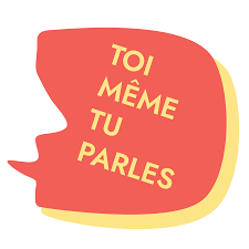 Toi même tu parles